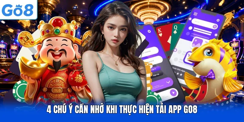 4 chú ý cần nhớ khi thực hiện tải app Go8