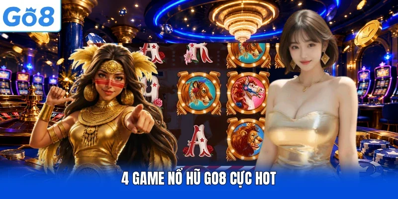 4 game nổ hũ GO8 cực HOT