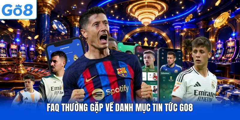 FAQ thường gặp về danh mục tin tức Go8